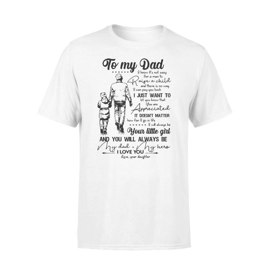 To My Dad Your Little Girl And You Will Always Be I Love You T-shirt