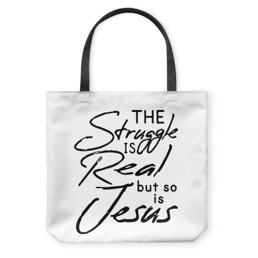 The struggle is real but so is Jesus tote bag