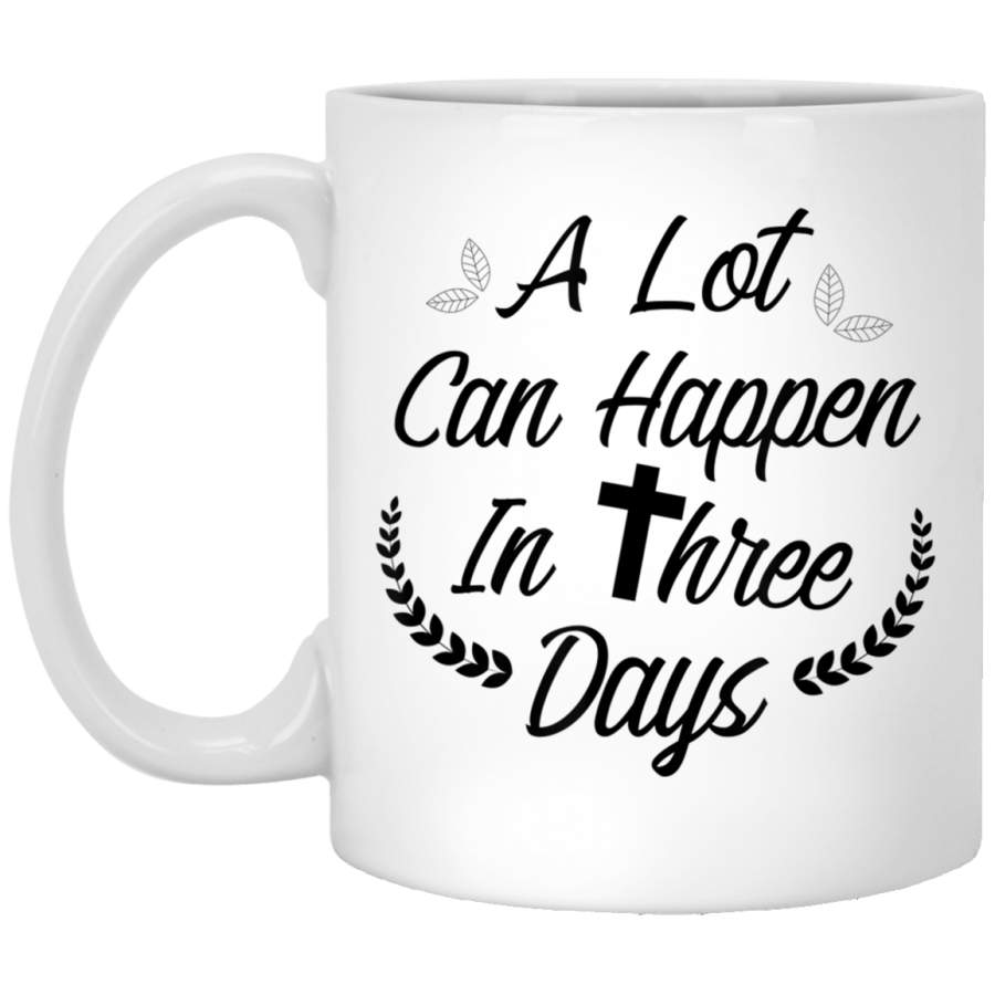 A Lot Can Happen In Three Days Wonderful Easter Gift 11oz 15oz White Mug Happy Easter Day Funny Colors Eggs Bunny Ears Peeps Cute