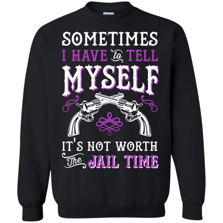 AGR Sometimes I have To Tell Myself It ‘s Not Worth Sweatshirt