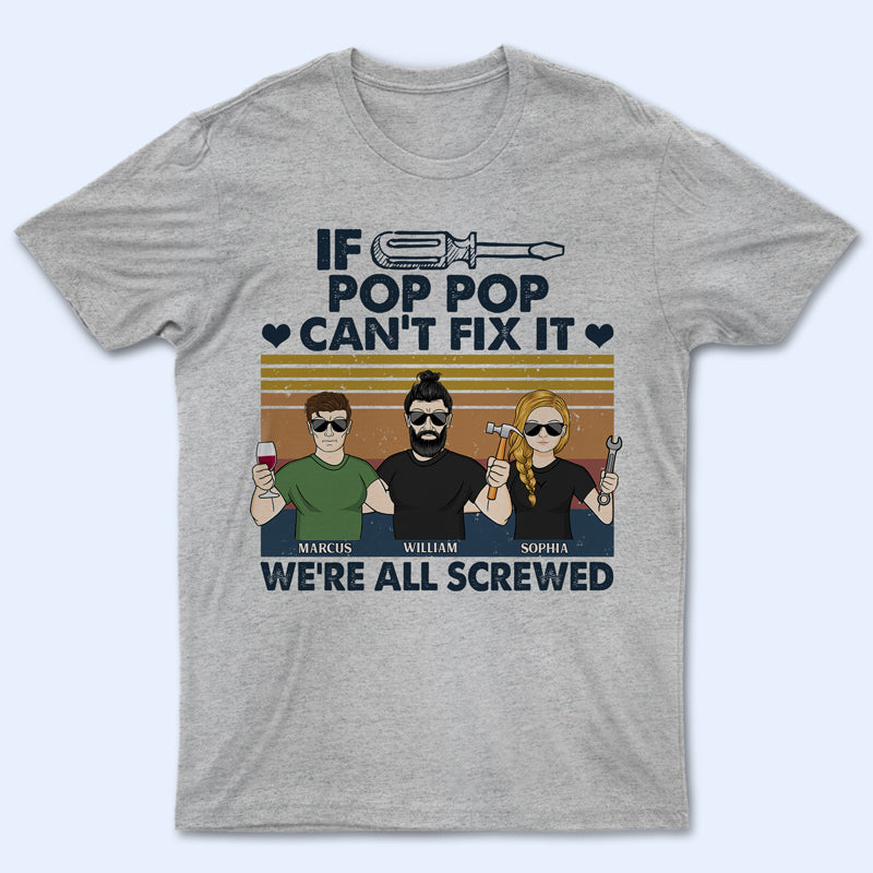 If Can’T Fix We’Re All Screwed – Gift For Dad, Father – Personalized Custom T Shirt