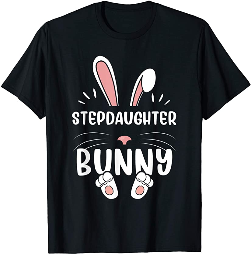 Stepdaughter Bunny Funny Matching Easter Bunny Egg Hunting T-Shirt