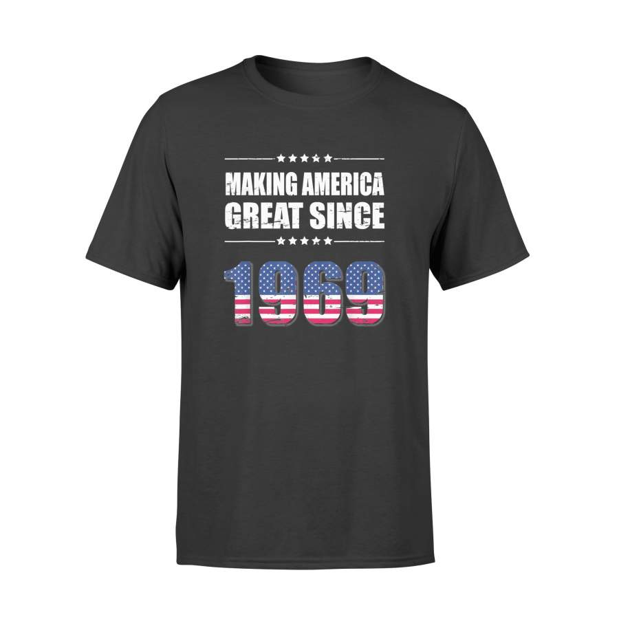 4th of July Making America Great Since 1969 Shirt – Standard T-shirt