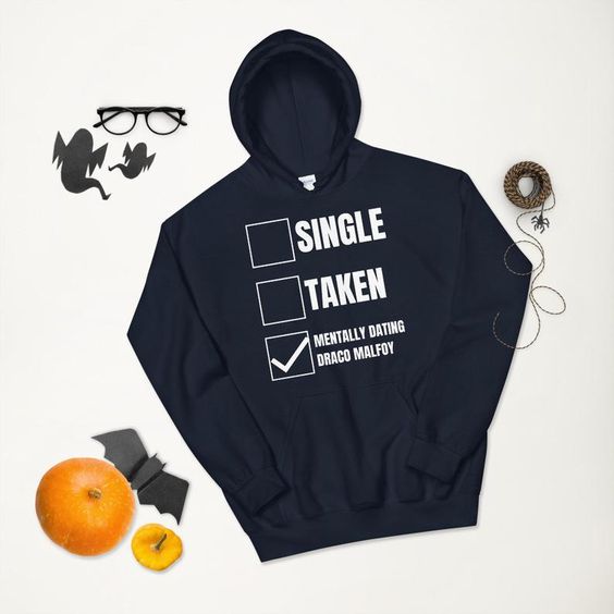 Single Taken Mentally Dating Draco Malfoy Unisex Hoodie