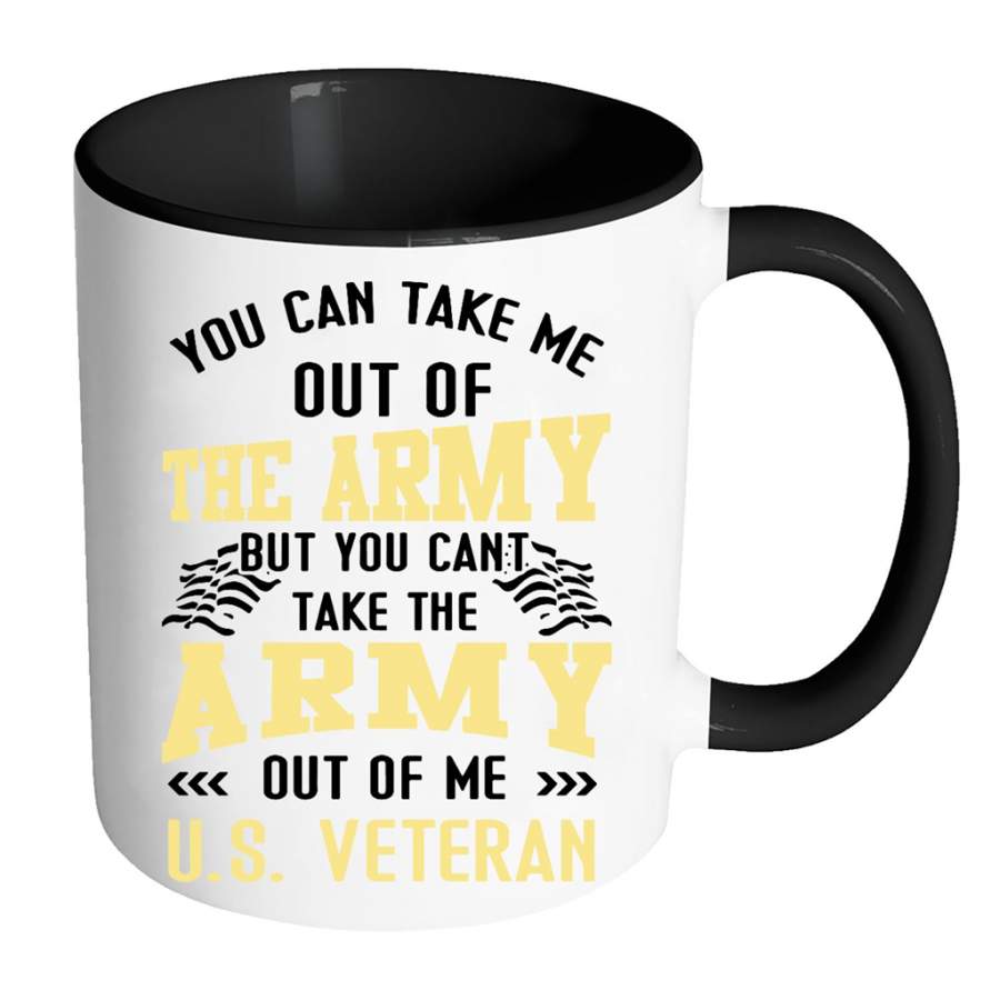 You Can Take Me Out Of The Army But You Cant Take The Army Out Of Me US Veteran – Full-Wrap Coffee Colors Accent Mug