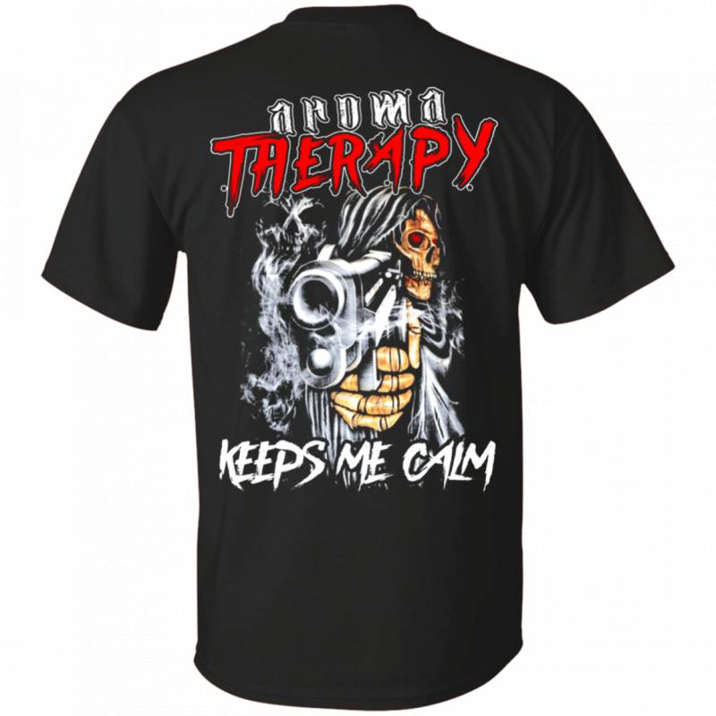 Aroma Therapy Keeps Me Calm Shirt For Gun Lover