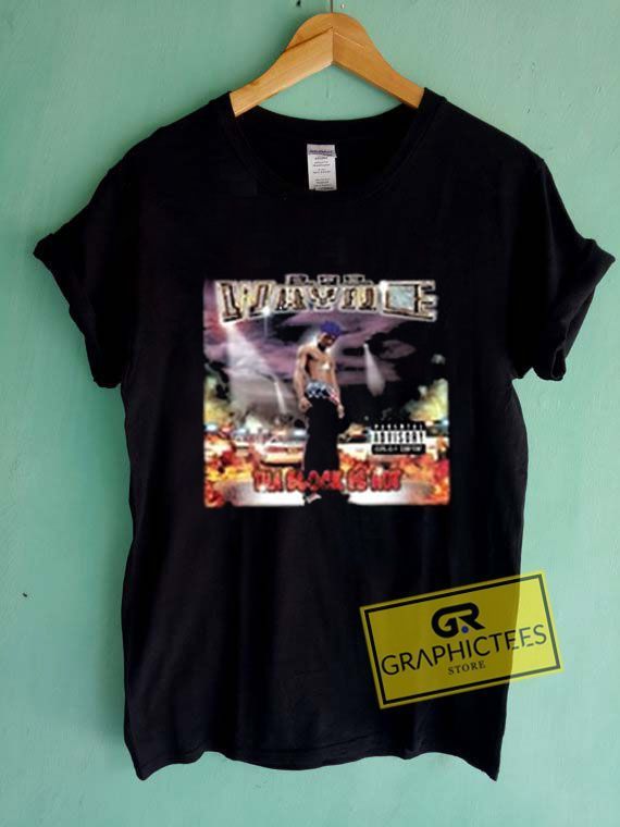 Lil Wayne Block Is Hot Graphic Tees Shirts Price 13 50 Shirt