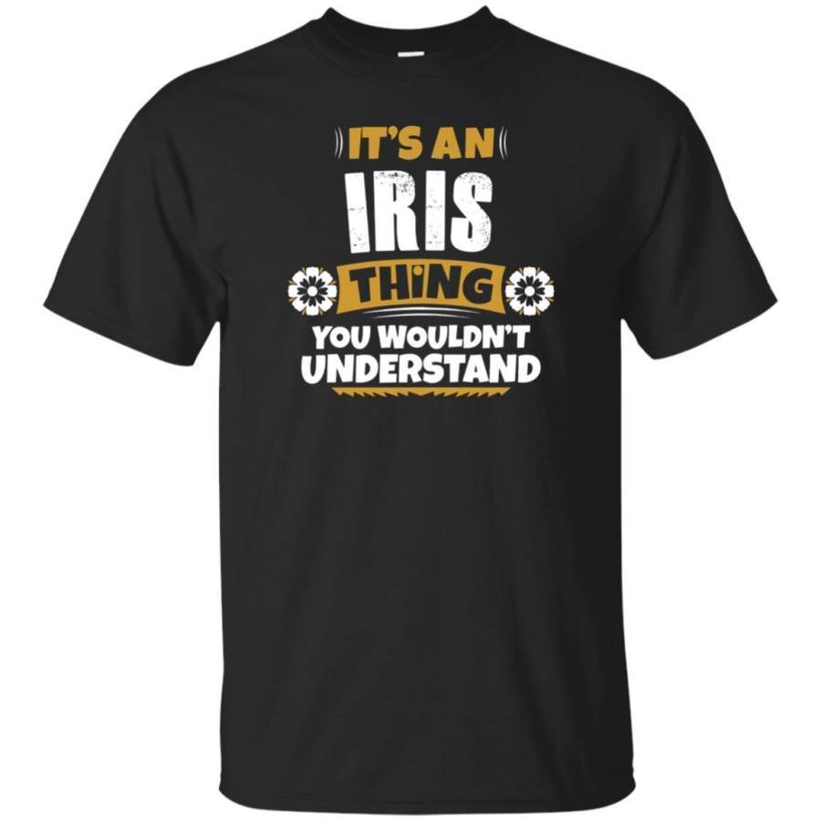 AGR Its An Iris Thing You Wouldnt Understand Iris Tshirt