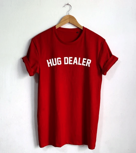 Hug Dealer Shirt Funny Quote Shirt Fashion Shirt Hipster T Geekbuyig Shirt