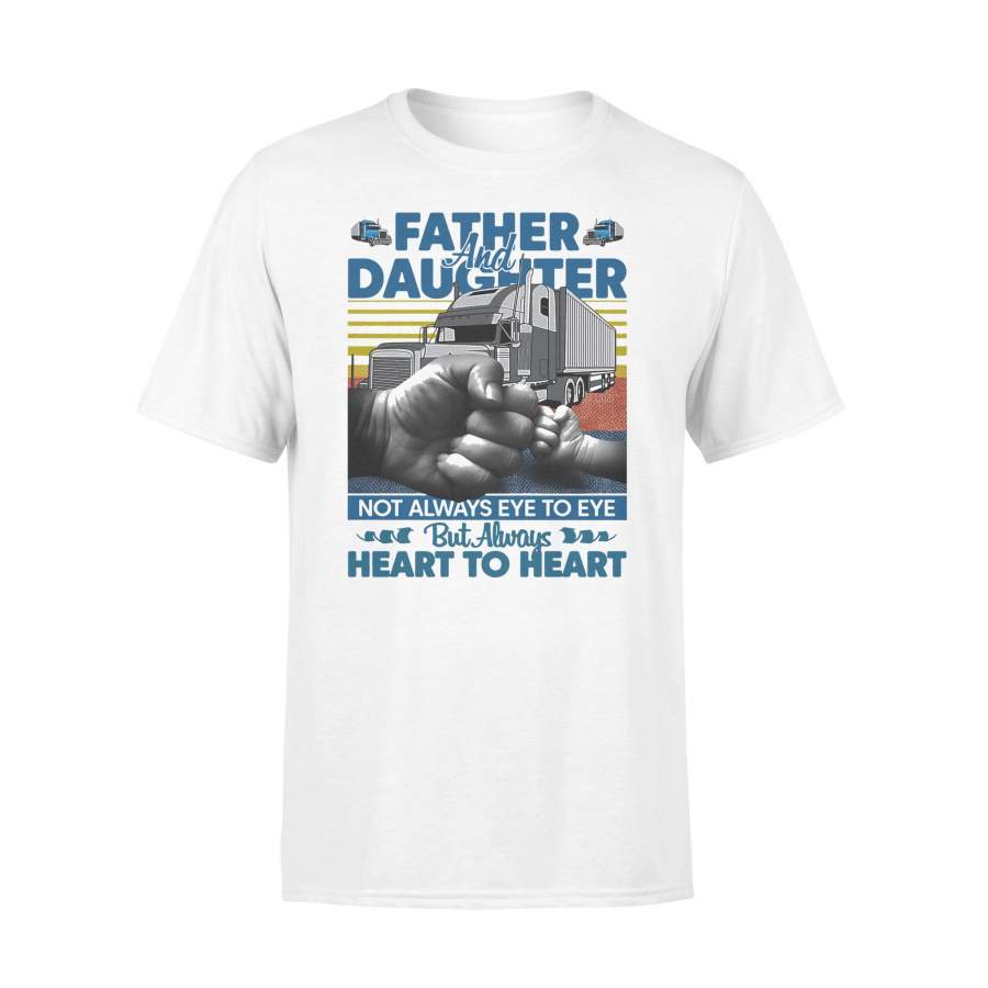 Father And Daughter Not Always Eye To Eye But Always Heart To Heart Trucker Vintage T-shirt