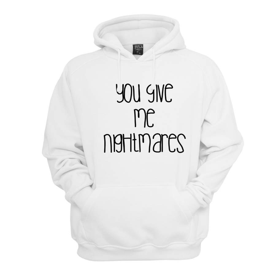 You Give Me Nightmares Unisex Pullover Hoodie