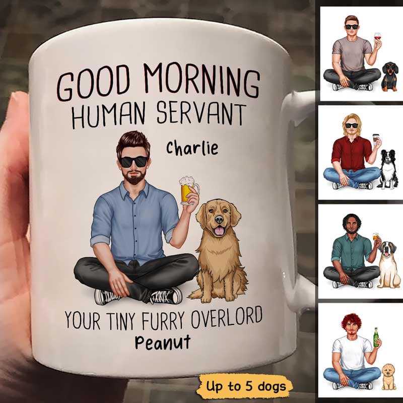 Real Man Sitting Good Morning Human Servant Dog Dad Personalized Mug