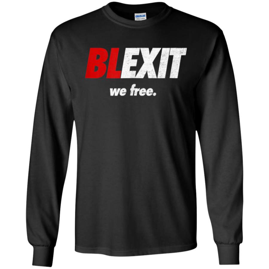 AGR BLEXIT We Free Shirt for Free-Thinking Americans Shirt LS shirt