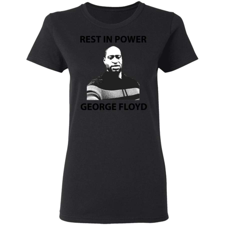 Rest in power George Floyd – Black Lives Matter Women T-Shirt