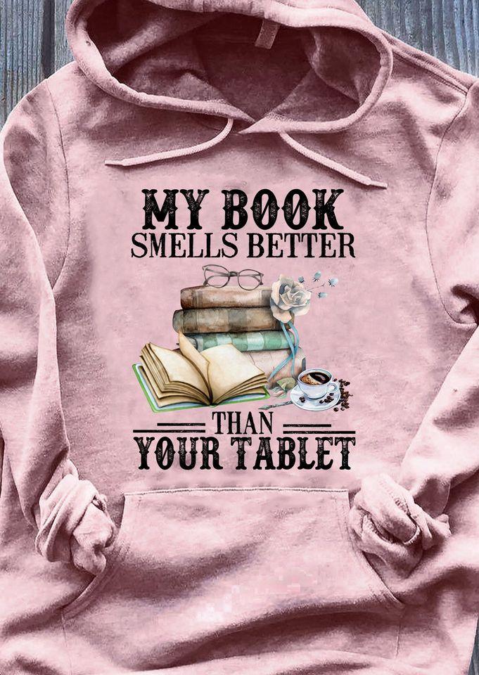 My Book Smells Better Than Your Tablet Book Lovers Gift Standard Hoodie