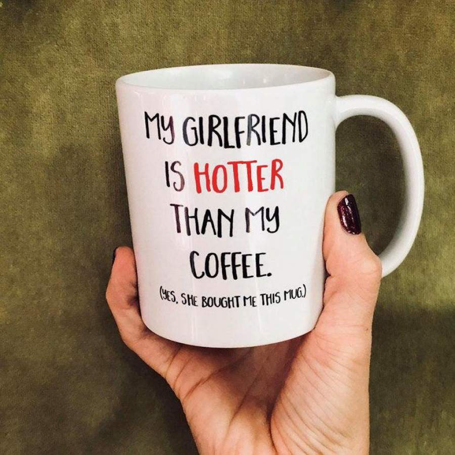 Gifts for boyfriend – My girlfriend is hotter than my coffee mug gifts – GST