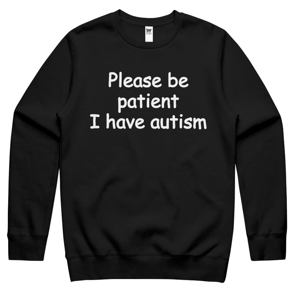 Please Be Patient I Have Autism Crewneck Sweatshirt