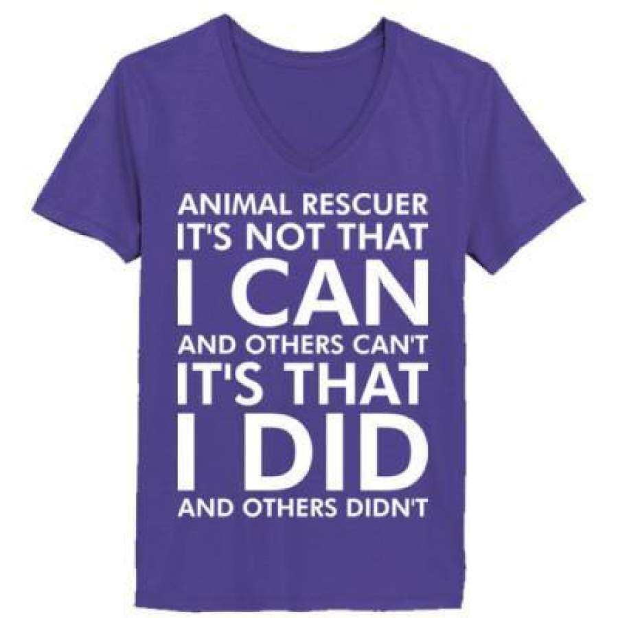 AGR Animal Rescuer Its Not That I Can Other Cant Its That I Did – Ladies’ V-Neck T-Shirt