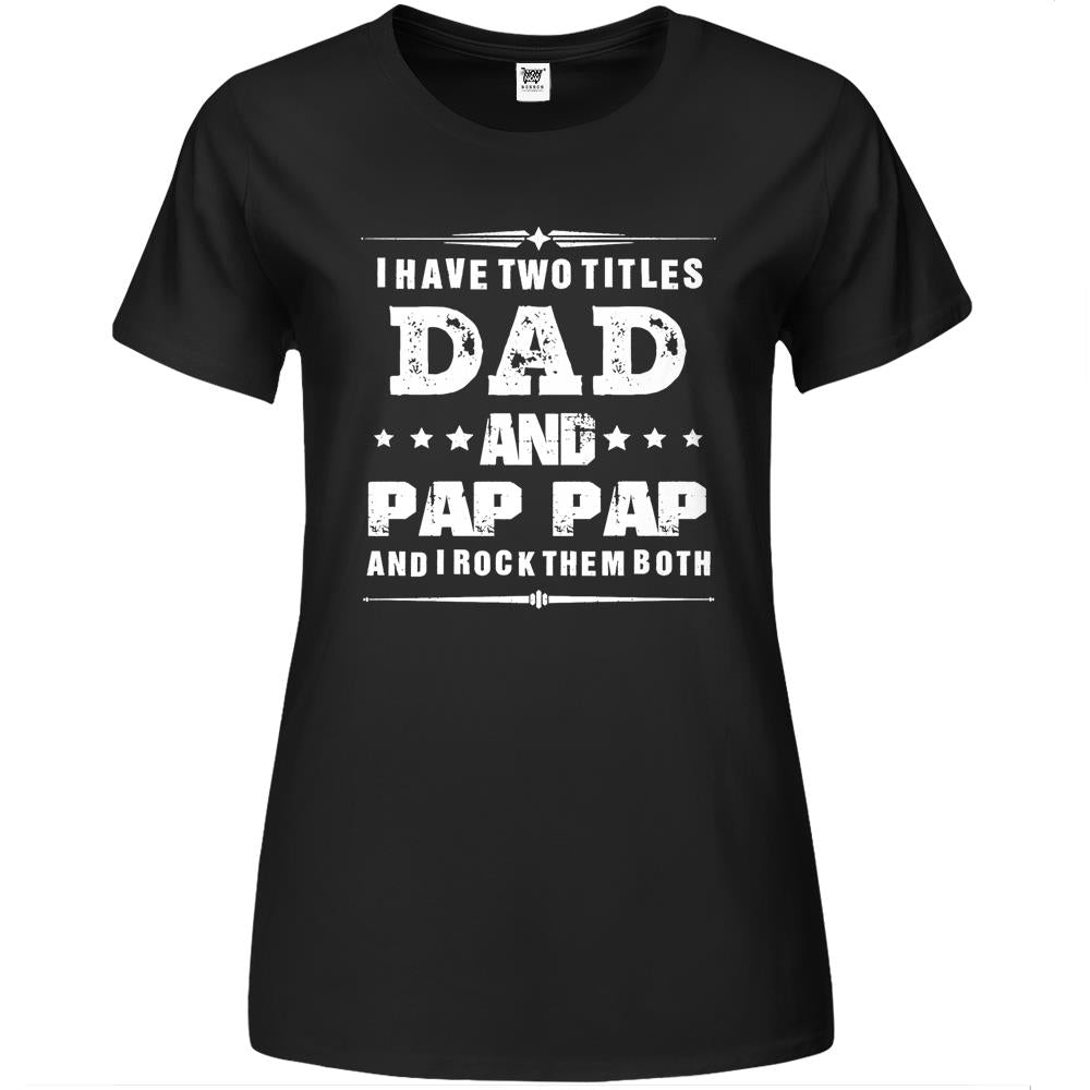 I Have Two Titles Dad And Pap Pap Funny Father’S Day Gifts Premium Womens Tshirts