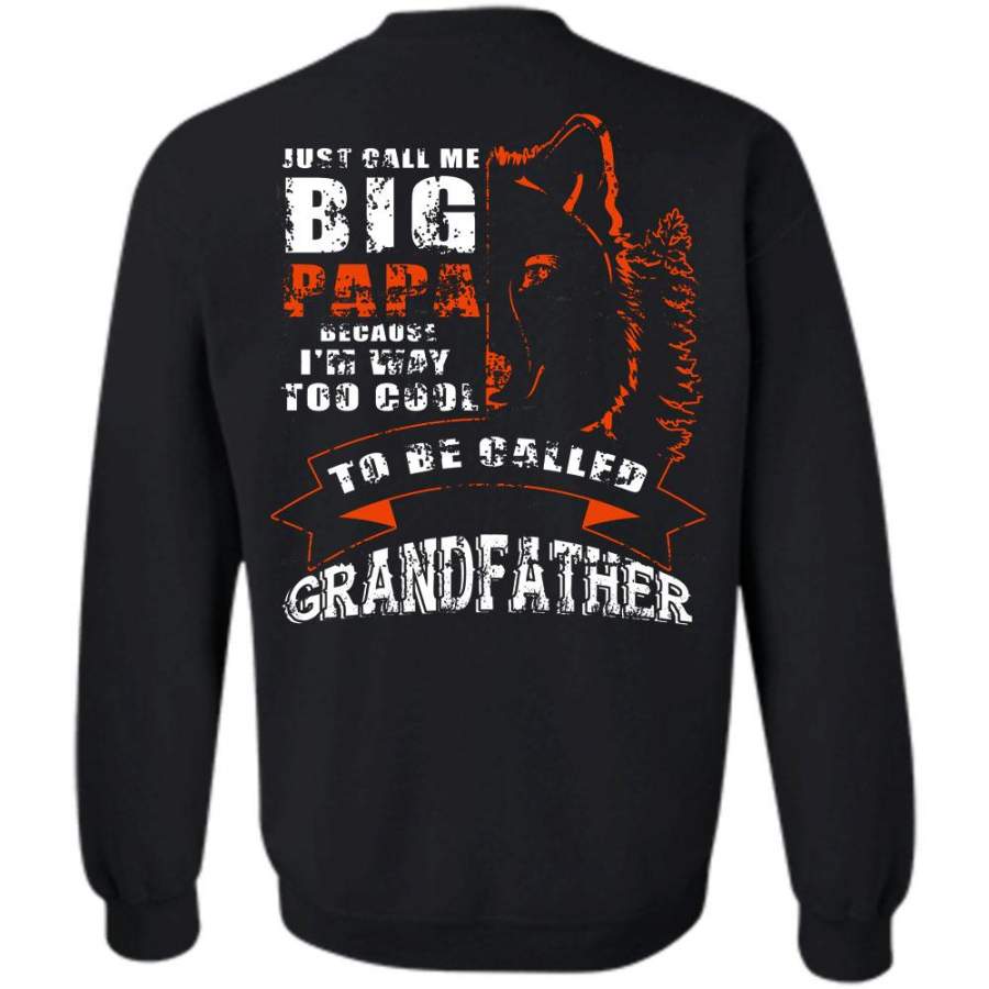 Just Call Me Big Papa T Shirt, Being A Papa Sweatshirt