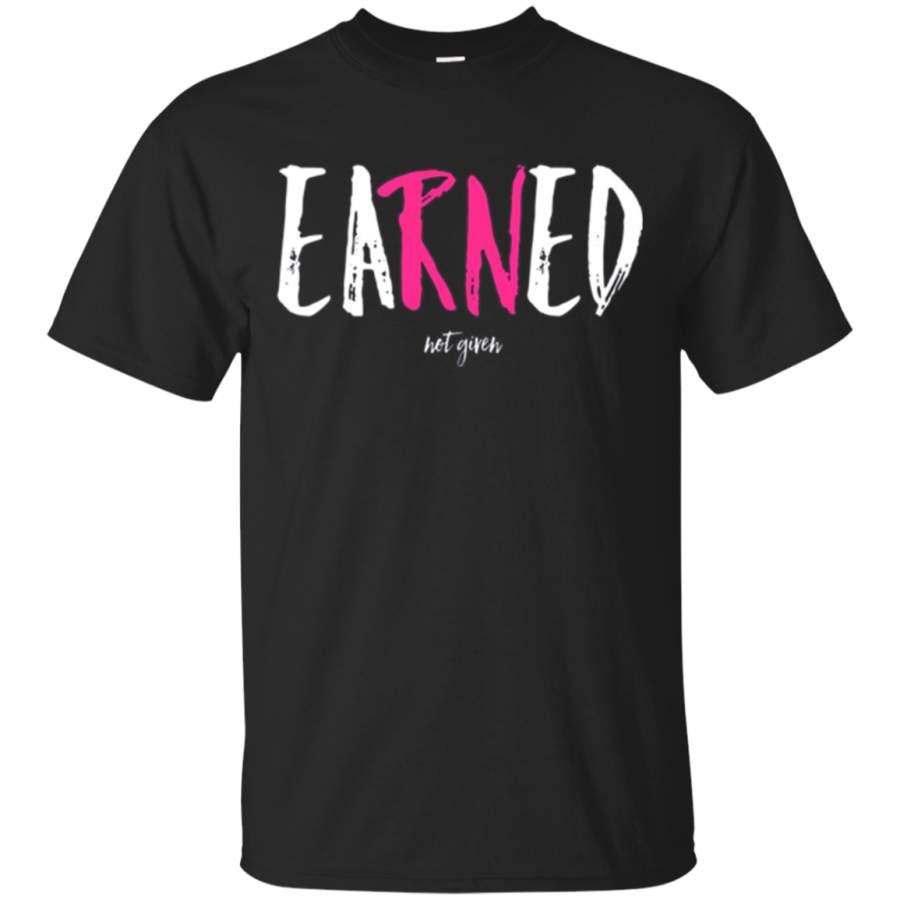 EARNED Not Given Nurse Nursing Women’s Vintage Funny Shirt