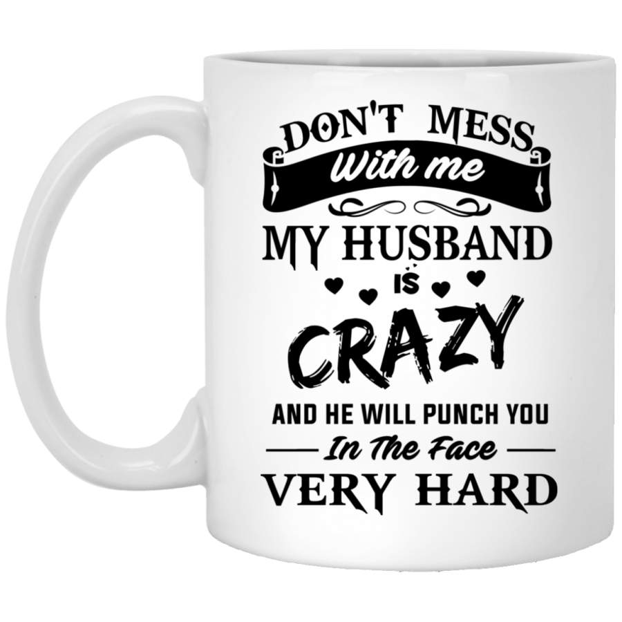 AGR Don’t Mess With Me My Husband Is Crazy Coffee Mug