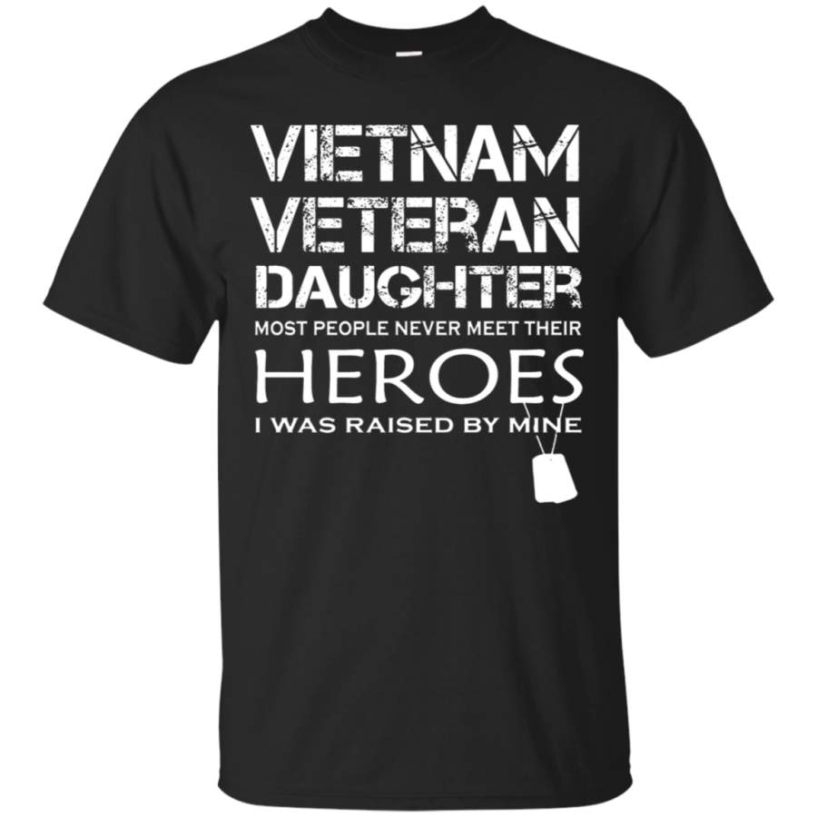 AGR Daughter Was Raised By Her Hero Vietnam Veteran T-Shirt