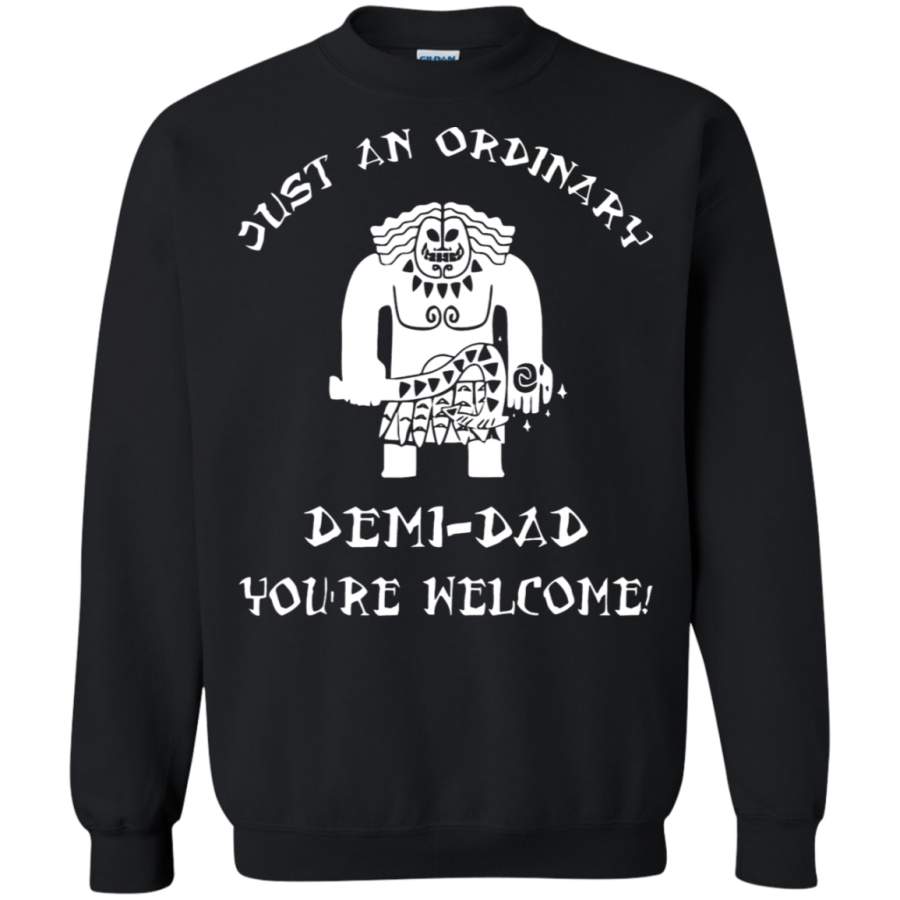 AGR Just An Ordinary Demi Dad You’re Welcome Gift Dad Sweatshirt