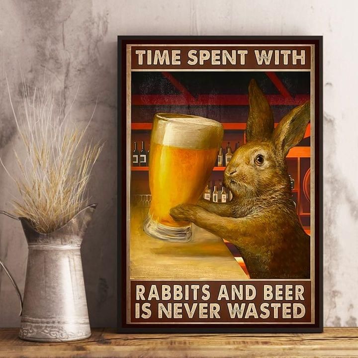 Rabbit Time Spent With Rabbits And Beer Is Never Wasted Decor Vertical Poster Canvas