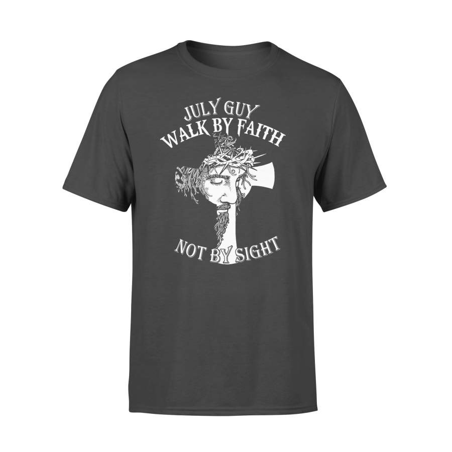 July Guy Walk By Faith Not By Sight T-shirt