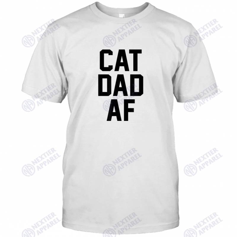 Cat Dad AF for Cat Dads that Love Kittens T-Shirt