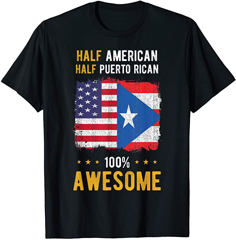 American Puerto Rican Flag – Half American Half Puerto Rican T-Shirt