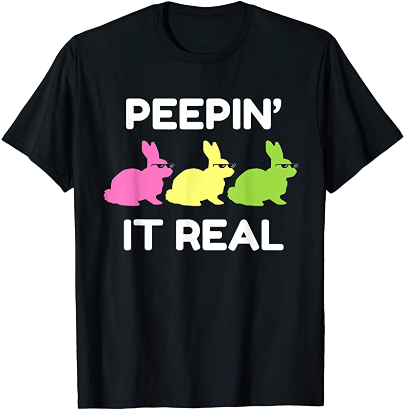 Peepin It Real Clothing Bunny Lover Gift Easter Egg Hunting T-Shirt