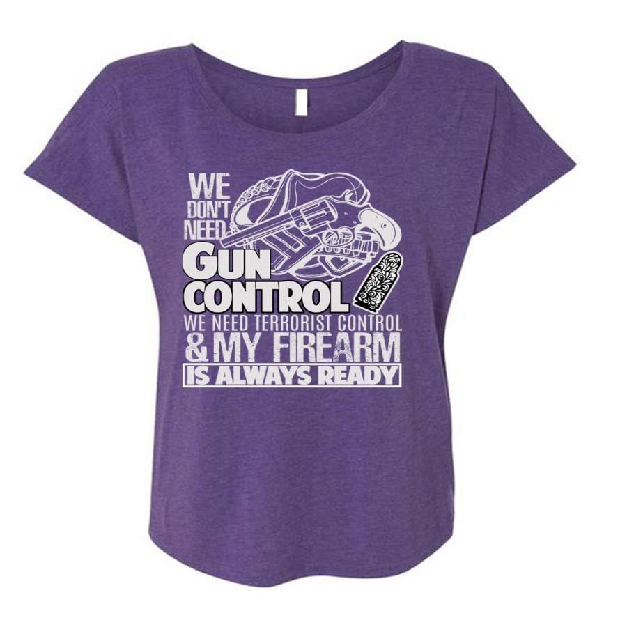 We Don’t Need Gun Control T Shirt, My Firearm T Shirt, Cool Shirt (Ladies’ Triblend Dolman Sleeve)