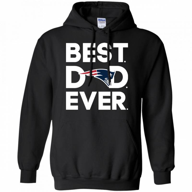 New England Patriots Best Dad Ever T shirt Long Sleeve Sweatshirt Hoodie