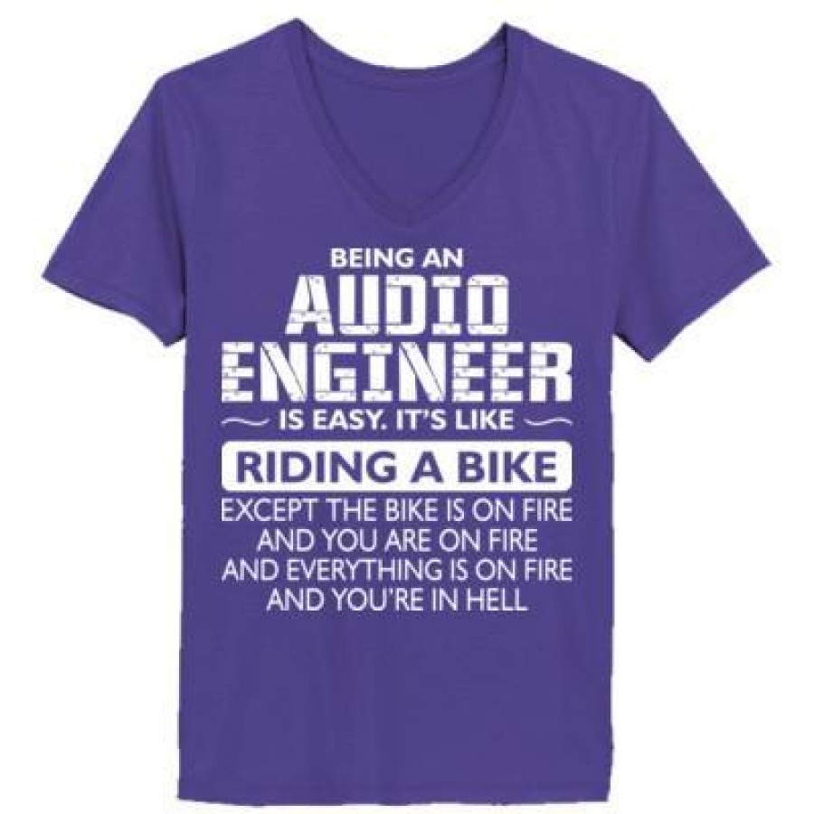 AGR Being An Audio Engineer Is Easy Its Like The Bike Except The Bike Is On Fire – Ladies’ V-Neck T-Shirt