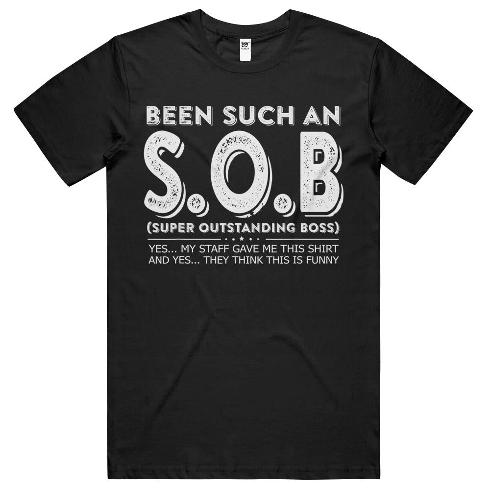 You’Ve Been Such A S.O.B Super Outstanding Boss T Shirts