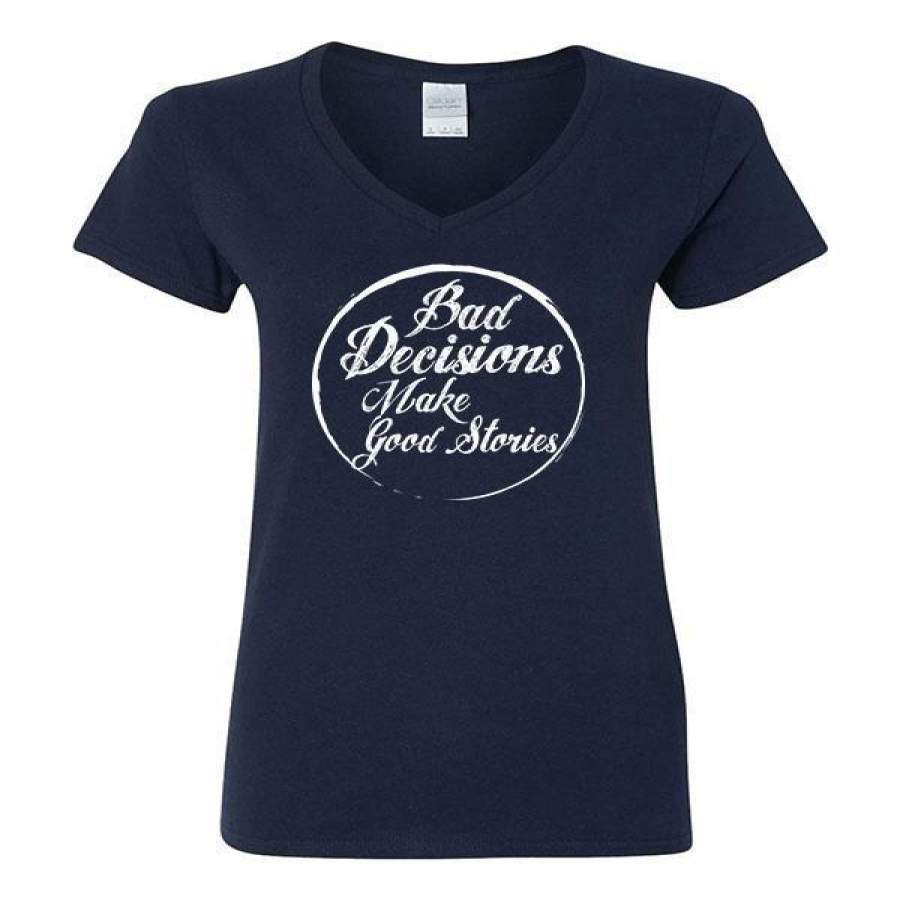 Bad Decisions Make Good Stories V-Neck