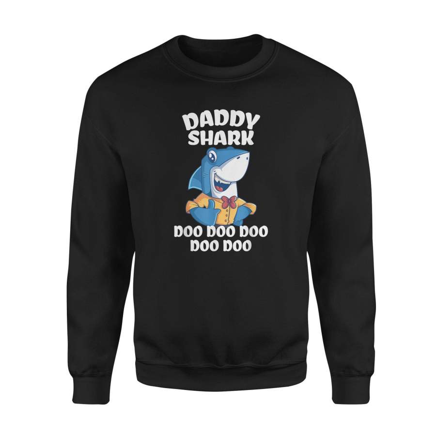 Daddy Shark Doo Doo Doo Fathers Day Gift For Him, Dad Shirt – Standard Fleece Sweatshirt