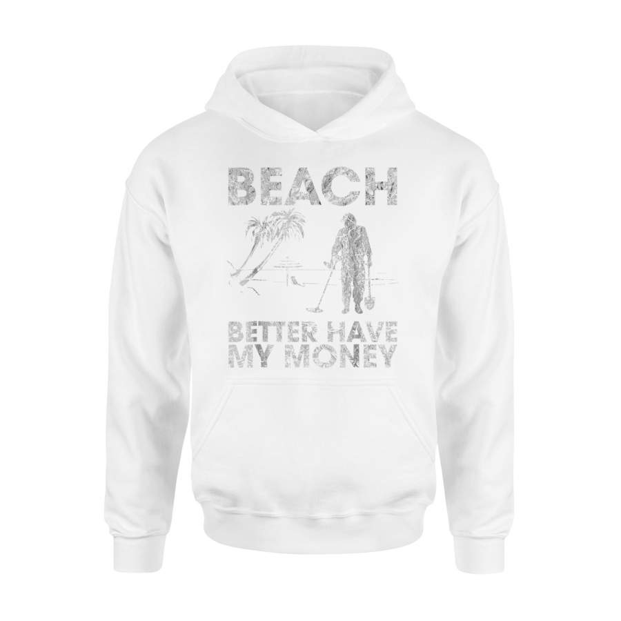 Beach Better Have My Money Sarcastic Funny Novelty Hoodie