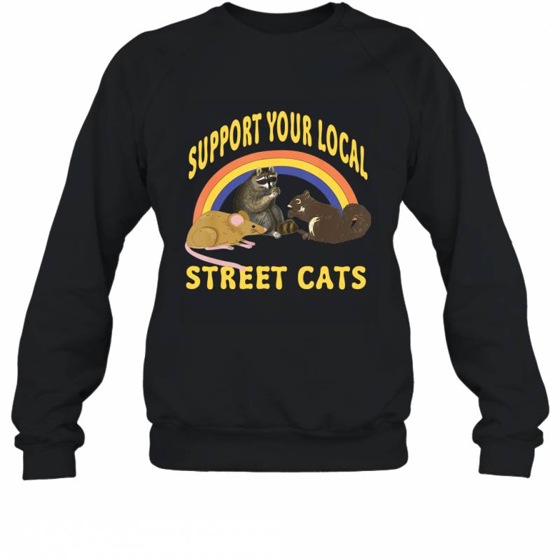 Support Your Local Street Cats Animals Lover Tshirt Sweatshirt