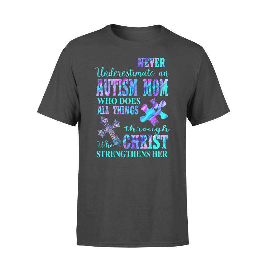 Never Underestimate An Autism Mom Who Does All Things Through Christ T-shirt