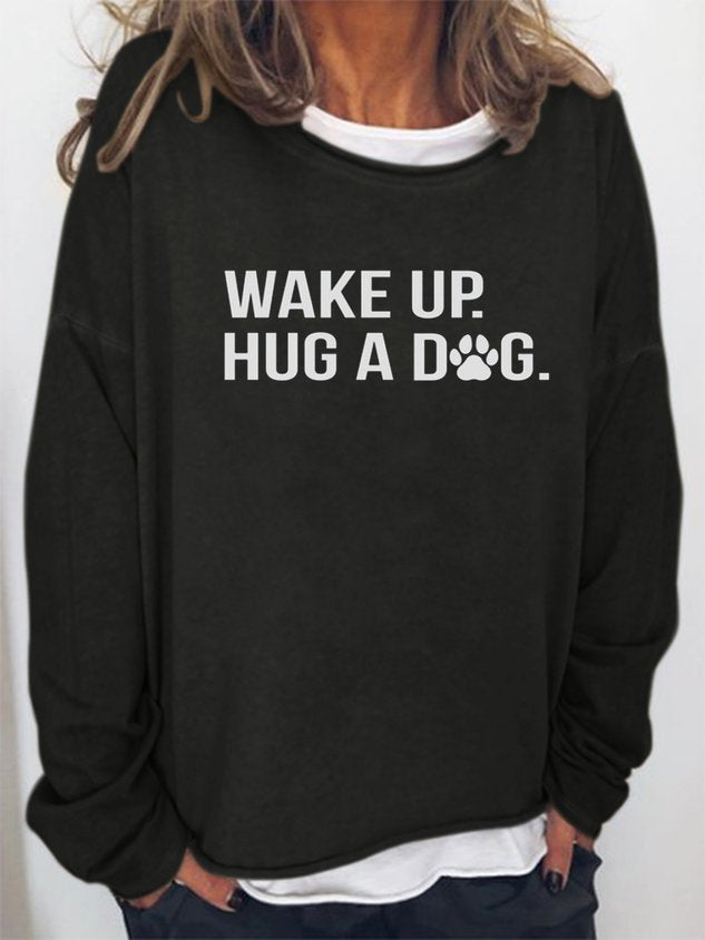 Women Funny Wake Up Hug A Dog Letter Long Sleeve Top