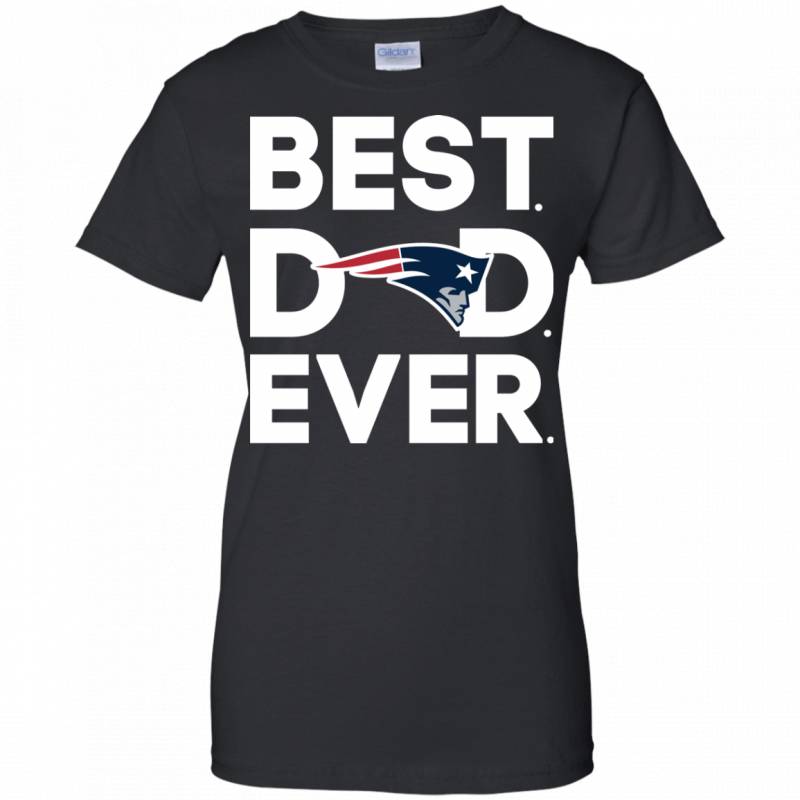 New England Patriots Best Dad Ever T shirt Long Sleeve Sweatshirt Hoodie