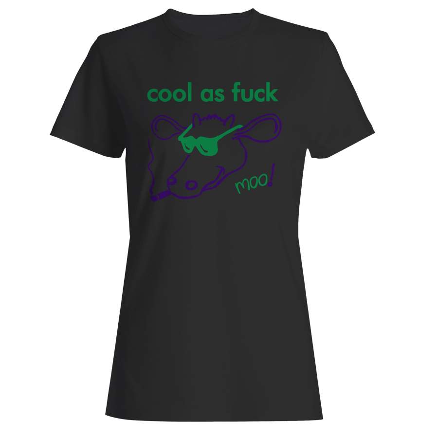 Cool As Fuck Woman’s T-Shirt