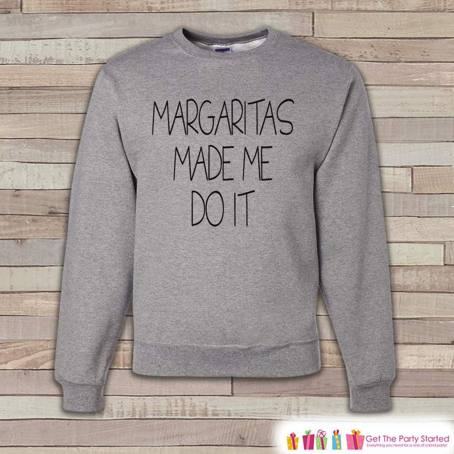 Alcohol Shirts – Drinking Sweatshirt – Margaritas Made Me Do It – Funny Drinking Sweatshirt – Crewneck Sweatshirt – Men’s Grey Sweatshirt