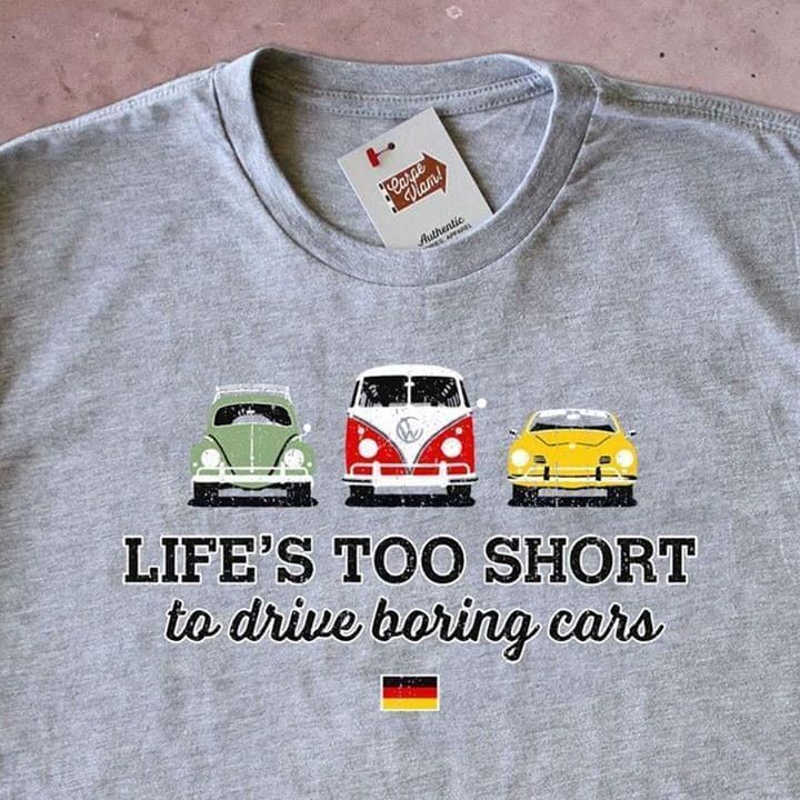 Lifes Too Short To Drive Boring Cars Volkswagen Shirt Hoodie Sweater Tshirt Hoodie Sweater