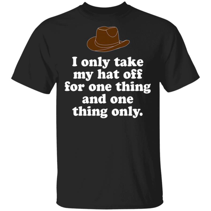 I Only Take My Hat Off For One Thing And One Thing Only – Smokey And The Bandit Quote Shirt