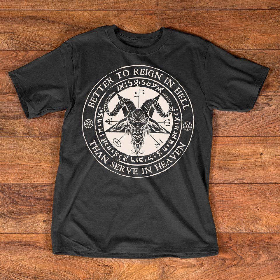 Better To Reign In Hell Than Serve In Heaven Satan Gift Standard/Premium T-Shirt