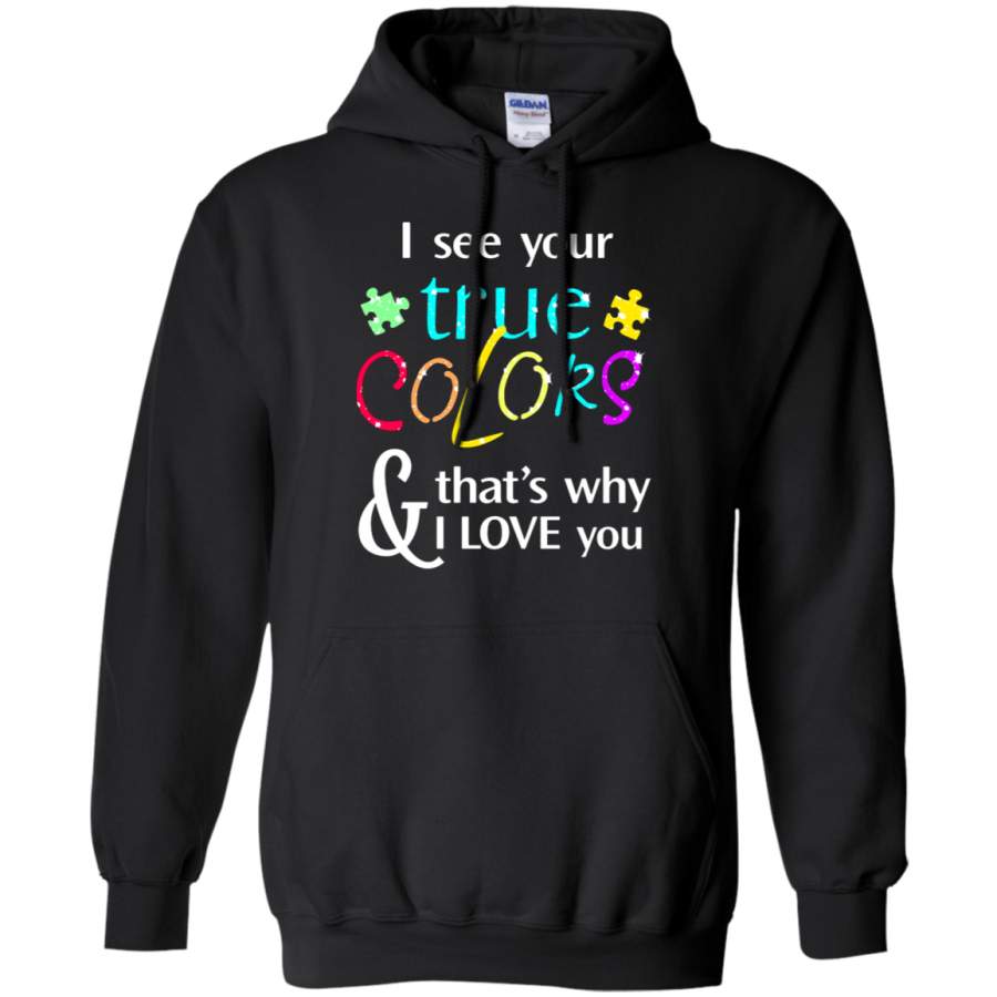 AGR I See Your True Colors That ‘s Why I Love You Hoodie